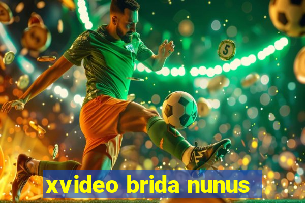 xvideo brida nunus